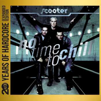 2CD Scooter: No Time To Chill (20 Years Of Hardcore) (expanded Edition)