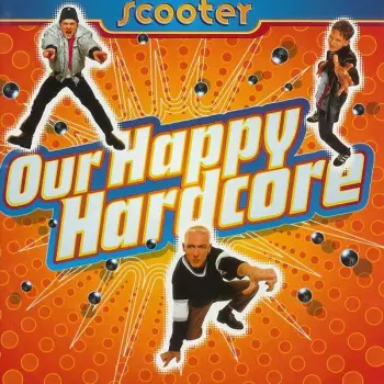 Scooter: Our Happy Hardcore