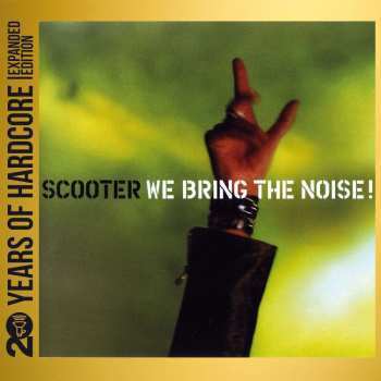 2CD Scooter: We Bring The Noise! (20 Y.o.h.e.e.) (expanded Edition)