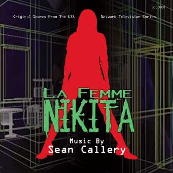 CD Sean Callery: La Femme Nikita (Original Score From The USA Network Television Series)