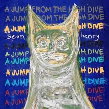 LP Sean Henry: A Jump From The High Dive CLR