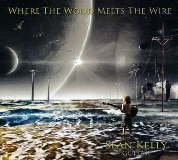 Album Sean Kelly: Where The Wood Meets The Wire