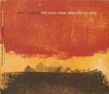 CD Sean Taylor: The Only Good Addiction Is Love