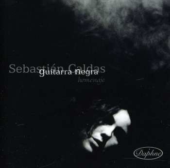 Album Sebastián Caldas Zeballos: Guitarra Negra (Homenaje / Homage)