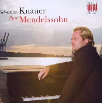 Album Felix Mendelssohn-Bartholdy: Pure Mendelssohn (Lieder Ohne Worte Und Andere Klavierwerke)