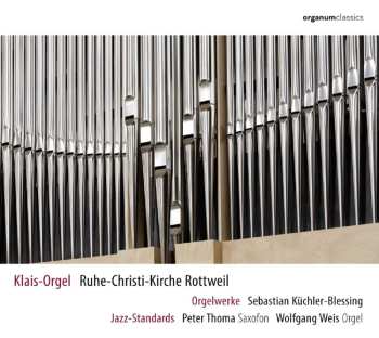 CD Sebastian Küchler-Blessing: Klais-Orgel Ruhe-Christi-Kirche Rottweil DIGI
