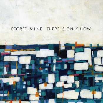 CD Secret Shine: There Is Only Now