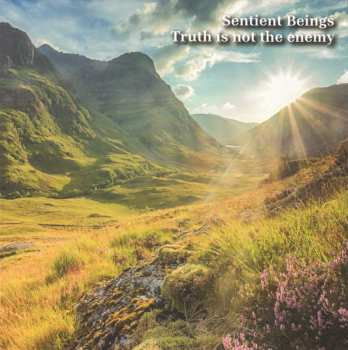 Album Sentient Beings: Truth Is Not The Enemy