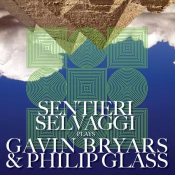 Philip Glass: Sentieri Selvaggi Plays Gavin Bryars & Philip Glass