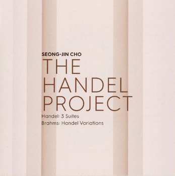 CD Seong-Jin Cho: The Handel Project (Handel: 3 Suites - Brahms: Handel Variations)
