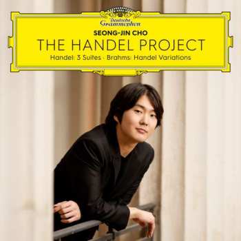 CD Seong-Jin Cho: The Handel Project (Handel: 3 Suites - Brahms: Handel Variations)