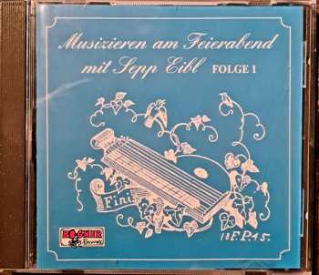 Album Eibl Sepp: Musizieren Am Feierabend Mit Sepp Eibl Folge 1