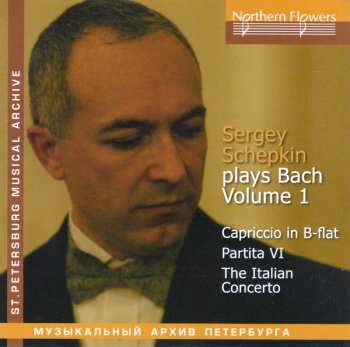 CD Johann Sebastian Bach: Volume 1: Capriccio In B-Flat, Partita VI, The Italian Concerto