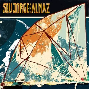 Seu Jorge: Seu Jorge And Almaz