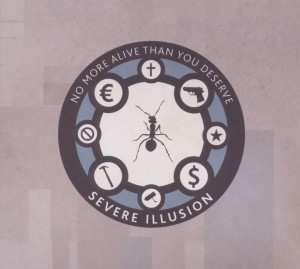 Album Severe Illusion: No More Alive Than You Deserve