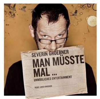 CD Severin Groebner: Man Müsste Mal … - Unmögliches Entertainment