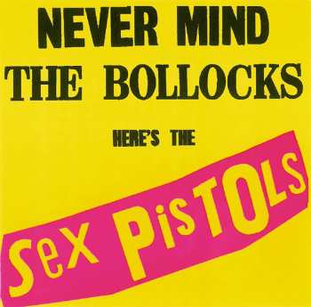 Album Sex Pistols: Never Mind The Bollocks Here's The Sex Pistols / Spunk