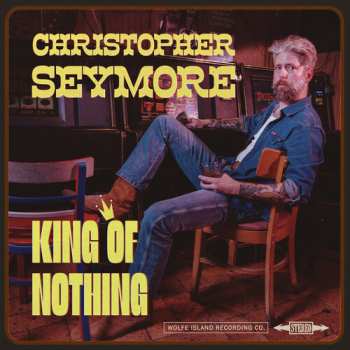 Album Seymore,christopher: King Of Nothing