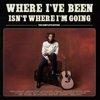 Where I've Been, Isn't Where I'm Going: The Complete Edition