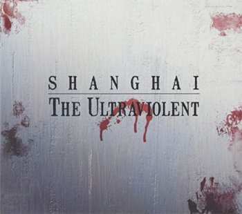 Album Shanghai: The Ultraviolent