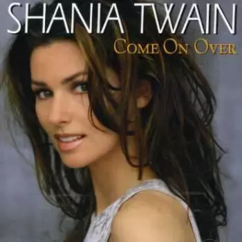 Shania Twain: Come On Over
