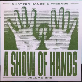 Shatter Hands: A Show Of Hands Volume One