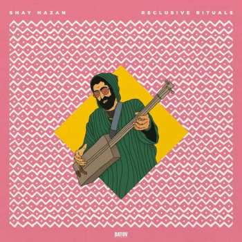 LP Shay Hazan: Reclusive Rituals