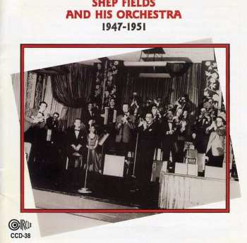 Album The Shep Fields Orchestra: 1947-1951