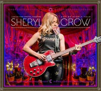 2CD/DVD Sheryl Crow: Live At The Capitol Theatre: 2017 Be Myself Tour