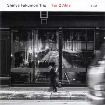 CD Shinya Fukumori Trio: For 2 Akis