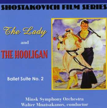 CD Dmitri Shostakovich: The Lady And The Hooligan, Ballet Suite No. 2