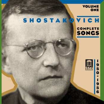 Album Dmitri Shostakovich: Shostakovich Complete Songs, Volume One (1950-1956 Vocal Cycles Of The 'Fifties)