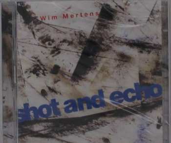 2CD Wim Mertens: Shot And Echo / A Sense Of Place