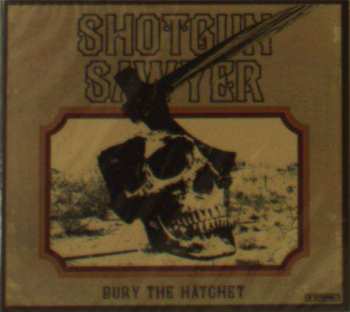 CD Shotgun Sawyer: Bury The Hatchet