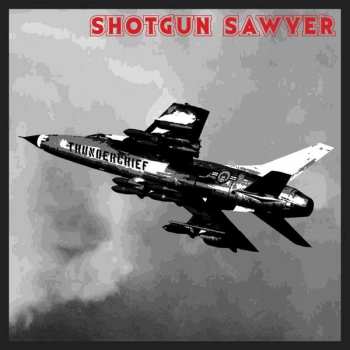 CD Shotgun Sawyer: Thunderchief 