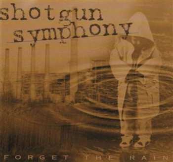 Album Shotgun Symphony: Forget The Rain
