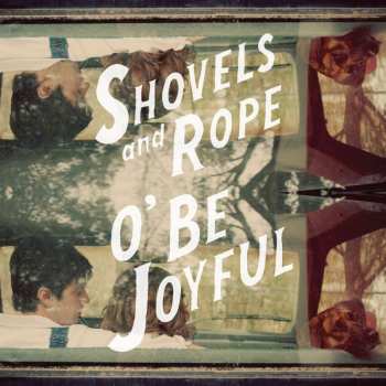 LP/CD Shovels And Rope: O' Be Joyful