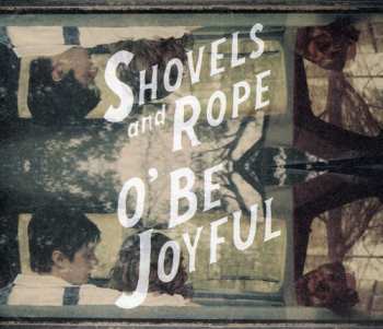 CD Shovels And Rope: O' Be Joyful