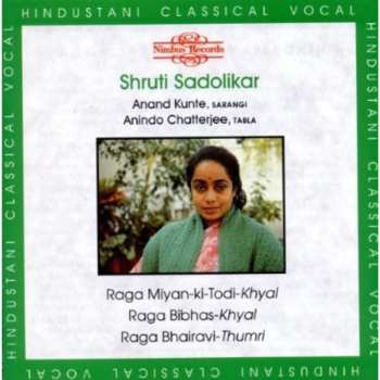 Album Shruti Sadolikar: Raga Mian-ki-Todi, Raga Bibhas, Raga Bhairavi