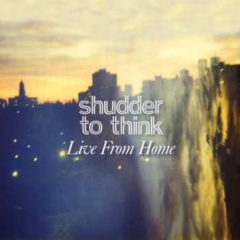 Album Shudder To Think: Live From Home