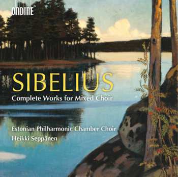 Album Jean Sibelius: Sibelius Compete Works For Mixed Choir