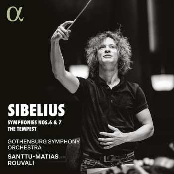 Album Sibelius / Rouvali / Gothenburg Symphony Orchestra: Symphonies Nos. 6 & 7 The Tempest