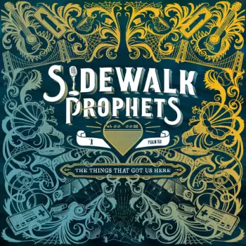Sidewalk Prophets: The Things That Got Us Here