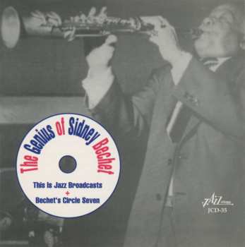 CD Sidney Bechet: The Genius Of Sidney Bechet. This Is Jazz Broadcasts + Bechet's Circle Seven