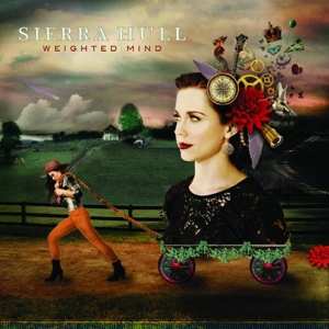 LP Sierra Hull: Weighted Mind