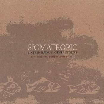 Album Sigmatropic: Sixteen Haiku & Other Stories