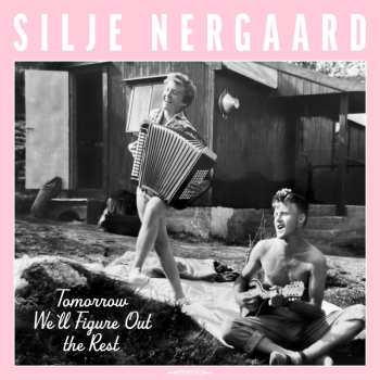 CD Silje Nergaard: Tomorrow We'll Figure Out The Rest