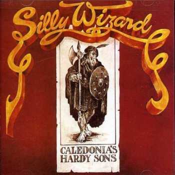 CD Silly Wizard: Caledonia's Hardy Sons