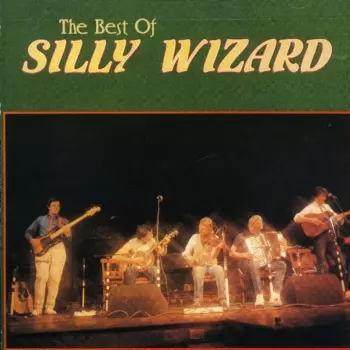Silly Wizard: The Best Of Silly Wizard