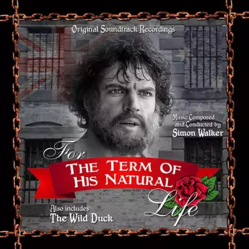 Simon Walker: For The Term Of His Natural Life (Original Television Soundtrack)